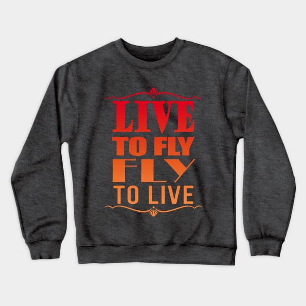 Live to fly - Fly to live Crewneck Sweatshirt by MarceloMoretti90